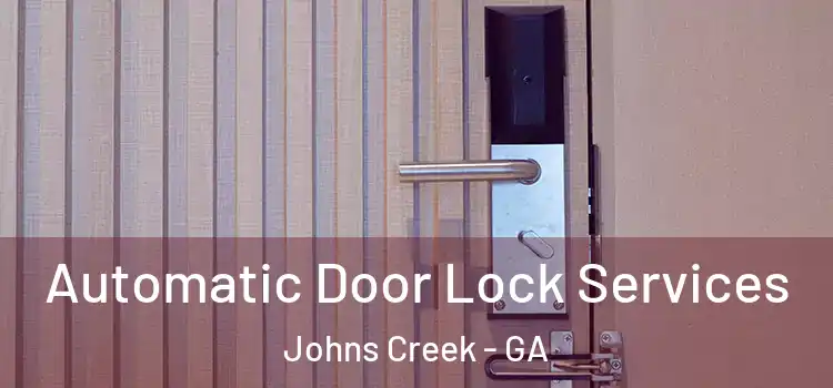 Automatic Door Lock Services Johns Creek - GA