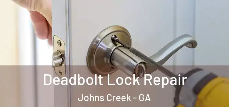  Deadbolt Lock Repair Johns Creek - GA