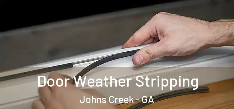 Door Weather Stripping Johns Creek - GA