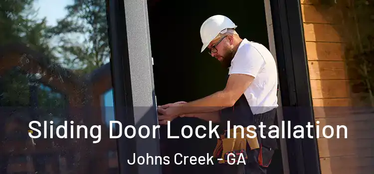 Sliding Door Lock Installation Johns Creek - GA